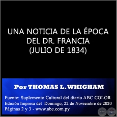 UNA NOTICIA DE LA POCA DEL DR. FRANCIA (JULIO DE 1834) - Por THOMAS L. WHIGHAM - Domingo, 22 de Noviembre de 2020